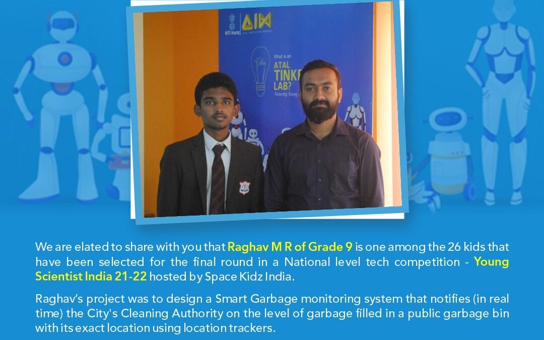 We Pandits The Orchids Public School feel honored & delighted to have a student in our school named Raghav M R of grade 9 who has been one among 26 kids & got selected the final round in National level Tech Competition -Young scientist India 2021-2022, hosted by Space Kidz India. His design is about Smart Garbage Monitoring System under the guidance of Sri.Vijeth under the initiative of Atal Tinkering Lab.